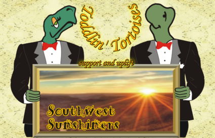 Two tortoises, Hertyl and Spertyl, dressed in their spiffy Connect-a-Thon Tuxedo coats, are holding a large picture frame containing an image of the sun shining from the horizon across a landscape, blue sky above, and the words "Southwest Sunshiners" in the lower left corner.  Between Hertyl and Spertyl, in the centre top, are the words "Toddlin' Tortoises support and uplift".